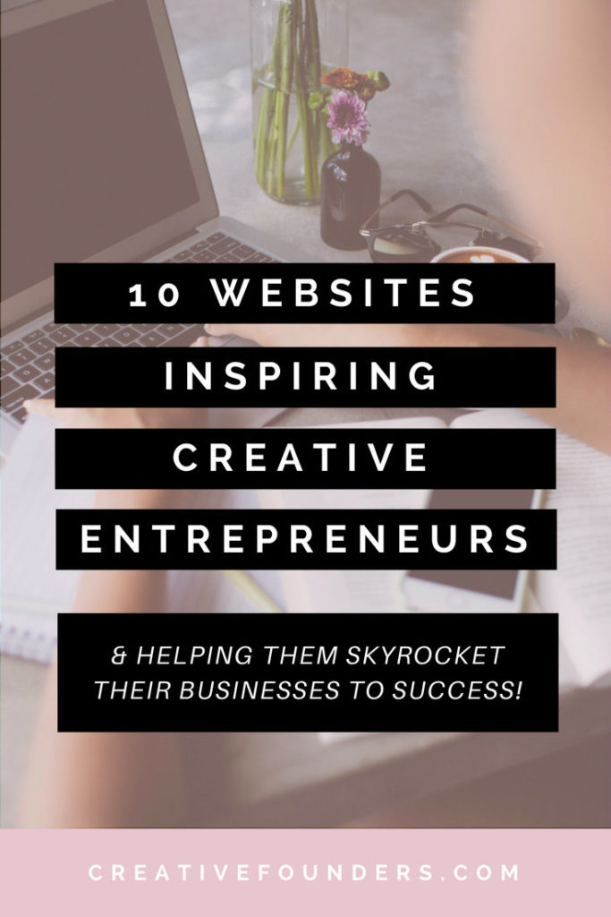 10 Websites Inspiring Creative Entrepreneurs To Build Better Creative Businesses
