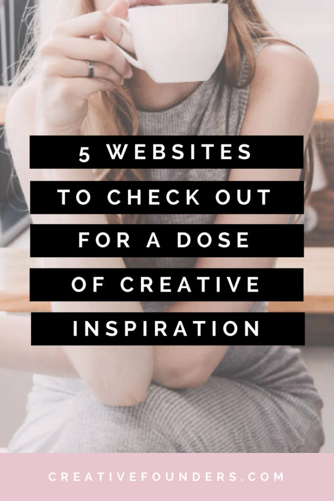 5 Websites To Check Out For A Dose of Creative Inspiration.