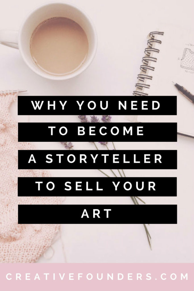 Become A Storyteller To Sell Your Art Business Art Marketing