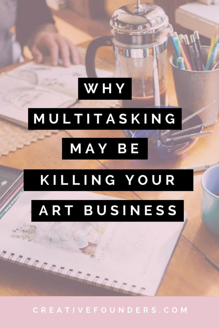 multitasking killing your art business