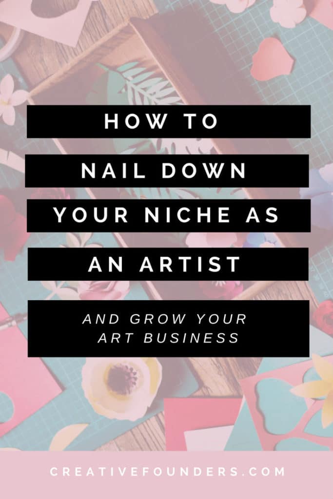 Nailing Down Your Art Niche | CREATIVE FOUNDERS